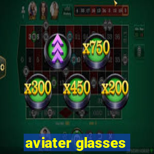 aviater glasses